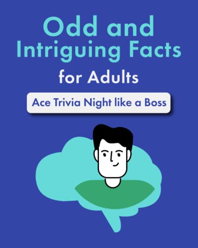 Odd and Intriguing Facts for Adults: Ace Trivia Night like a Boss (Entertaining Books for Adults) von Independently published